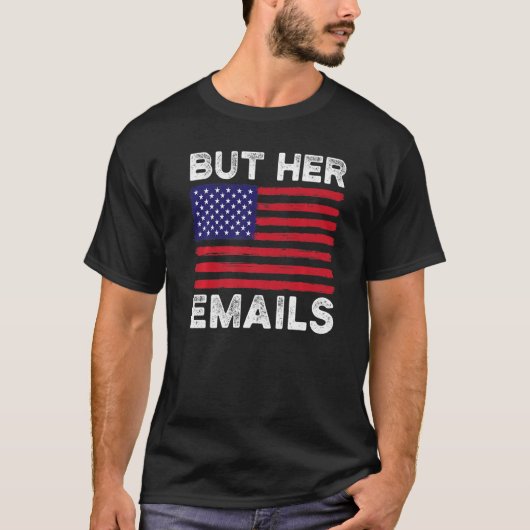 Maar haar e-mails met Clapback laten ons vliegen g T-shirt (Voorkant)