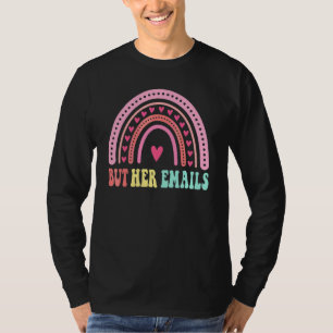 Maar haar e-mails regenboog Citaat Cool Maar haar T-shirt