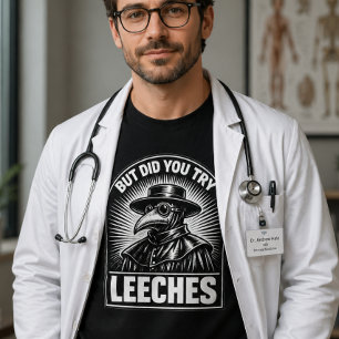 Maar heb je bloedzuigers geprobeerd Grappige dokte T-shirt