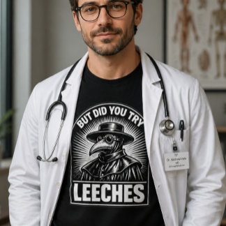 Maar heb je bloedzuigers geprobeerd Grappige dokte T-shirt
