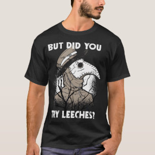 Maar Heb Je Bloedzuigers Geprobeerd Middeleeuwse P T-shirt