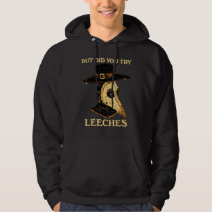 Maar Heb Je Bloedzuigers Geprobeerd Plaag Dokter M Hoodie