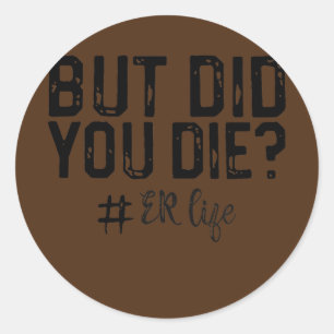 Maar heb je de Funny ER RN Life Emergency? Ronde Sticker