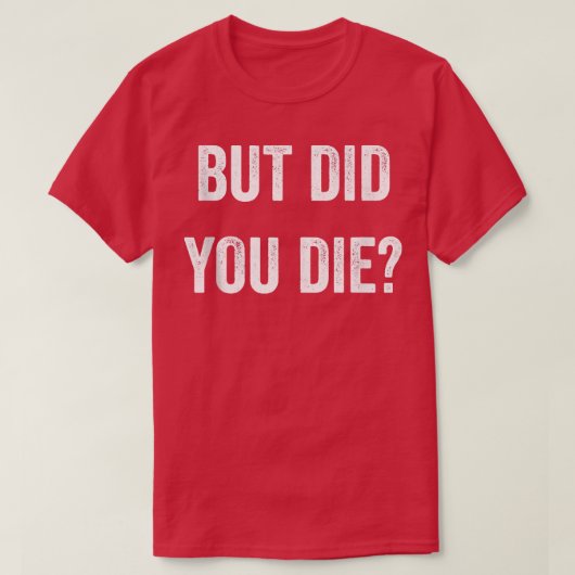 Maar heb je de spier gestoord? t-shirt (Design voorkant)