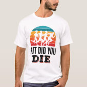 Maar heb je grappig met Marathon Runner gedaan? T-shirt (Voorkant)