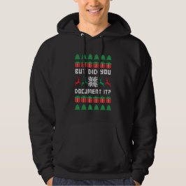 Maar Heb Je Het Gedocumenteerd Hoodie