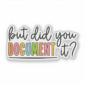 Maar heb je het gedocumenteerd? Personeelszaken HR Sticker (Voorkant)