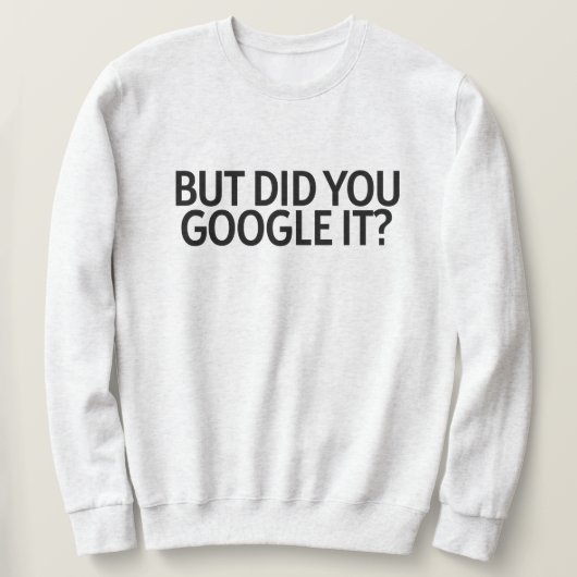 Maar Heb Je Het Gegoogled? Trui (Design voorkant)