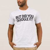 Maar heb je het gegooid? T-shirt (Voorkant)