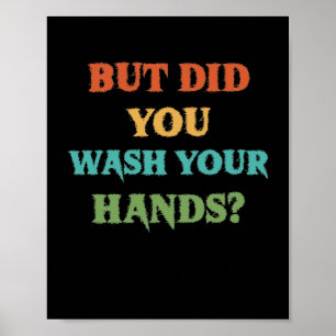 Maar heb je je handen wassen? poster