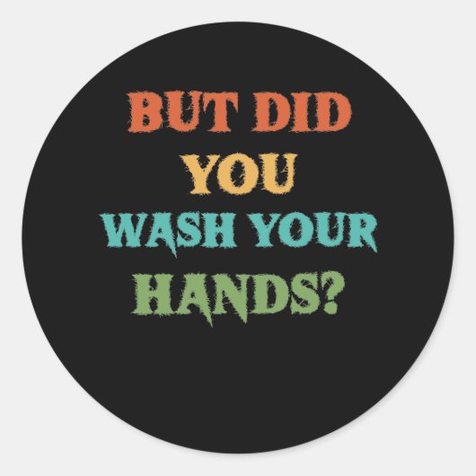 Maar heb je je handen wassen? ronde sticker (Voorkant)