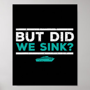 Maar hebben we de boot laten zinken Grappige ponto Poster