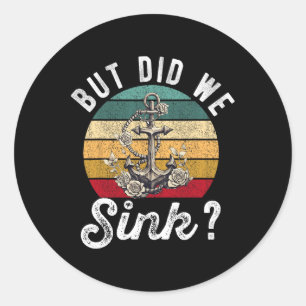 Maar hebben we de boot tot zinken gebracht Scheeps Ronde Sticker