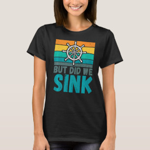 Maar hebben we de kapitein van Boat Humor Joke gez T-shirt