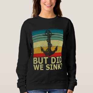 Maar hebben we gezonken  pontonboot Anchor Boatin Trui