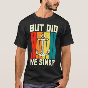 Maar hebben we pontonboot grappige bootkapitein la t-shirt