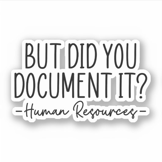 Maar heeft u het gedocumenteerd, Human Resources Sticker (Voorkant)