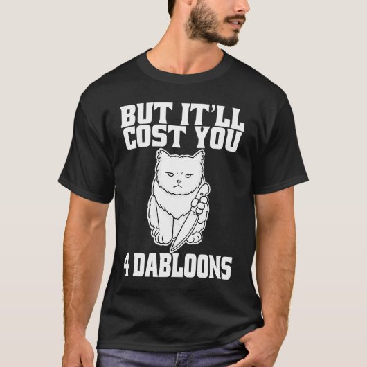 Maar het kost je 4 dabloons Cat Meme 5 T-shirt (Voorkant)