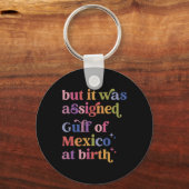 Maar het was de Golf van Mexico bij de geboorte Sleutelhanger (Voorkant)