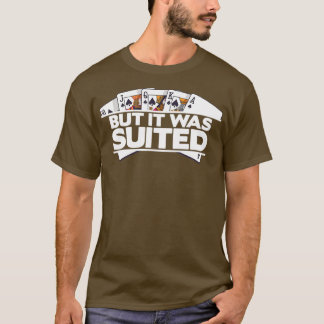 Maar het was geschikt voor Casino Poker-kaarten -  T-shirt