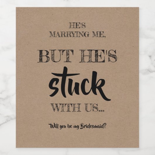 Maar hij zit vast - grappig bruidsmeisje voorstel wijn etiket (Enkel label)
