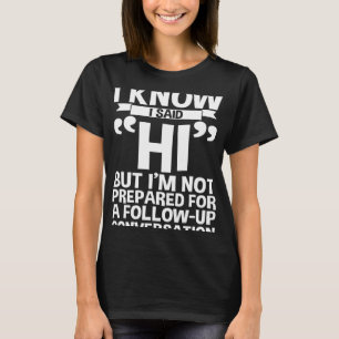 Maar ik ben niet voorbereid op een vervolggesprek t-shirt