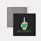 Maar ik doe niet aan het matchen van St Patrick's Magneet (Voorkant / Achterkant)