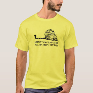 Maar ik wil niet naar buiten gaan. Er zijn mensen. T-shirt