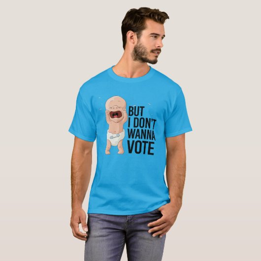 Maar ik wil niet stemmen t-shirt (Voorkant volledig)