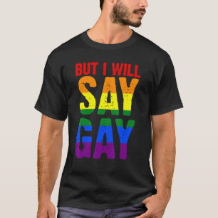 Maar ik zeg Gay Lgbetq. T-shirt