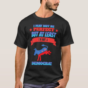 Maar in ieder geval ben ik geen democratische grap t-shirt