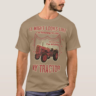 Maar in mijn hoofd rijd ik mijn Tractor Farmer ret T-shirt
