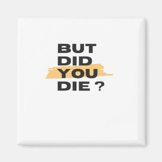 Maar je bent gestorven magneet