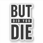 Maar je ging dood sticker (Voorkant)