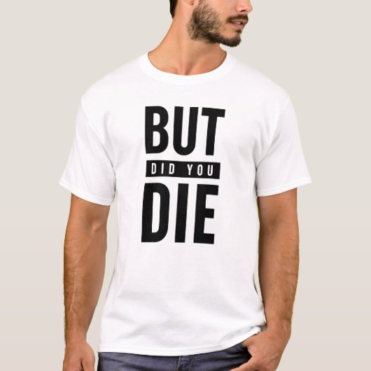 Maar je ging dood t-shirt (Voorkant)