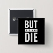 Maar je ging dood vierkante button 5,1 cm (Voorkant /achterkant)