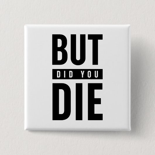 Maar je ging dood vierkante button 5,1 cm (Voorkant)