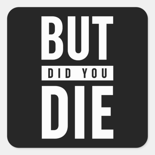 Maar je ging dood vierkante sticker (Voorkant)