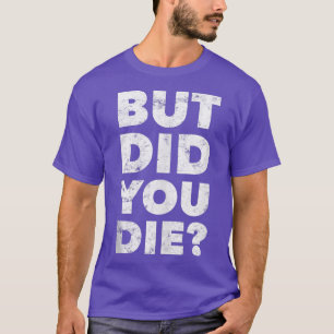Maar je hebt Motivatie Tra van de grappige Gym-wer T-shirt