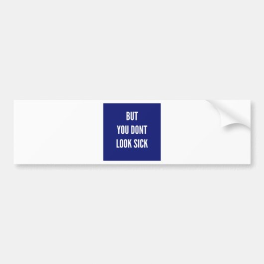Maar je ziet er niet ziek uit bumpersticker (Voorkant)