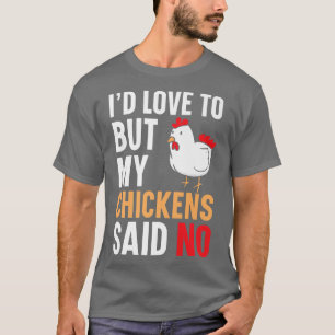 Maar mijn kippen zeiden: geen vee. t-shirt