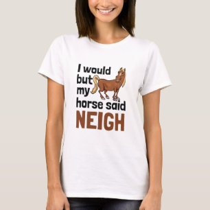 Maar mijn paard zei net dat er een nachtpaardje li t-shirt