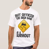 Maar officier, gebarentaal dat je een burnout Funn T-shirt (Voorkant)