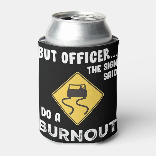 Maar officier het bord zegt doe een burn-out (grap blikjeskoeler (Blikje Voorkant)