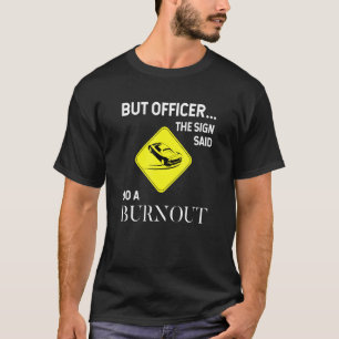 Maar officier, het bord zei dat je een grappige au t-shirt
