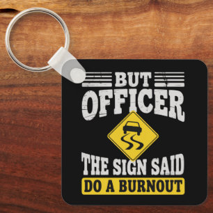 Maar Officier Het Bord Zei Doe Een Burnout Grappig Sleutelhanger