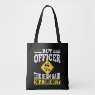 Maar Officier Het Bord Zei Doe Een Burnout Grappig Tote Bag
