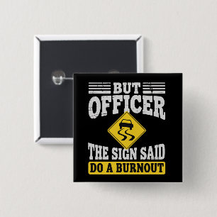 Maar Officier Het Bord Zei Doe Een Burnout Grappig Vierkante Button 5,1 Cm