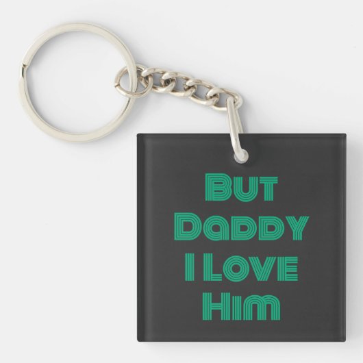"Maar papa ik hou van hem" Groen T-shirt Sleutelhanger (voorkant)