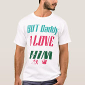 MAAR PAPA, IK HOU VAN HEM T-SHIRT (Voorkant)